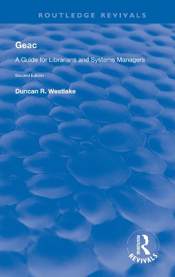 GEAC: A Guide for Librarians and Systems Managers by Duncan R Westlake