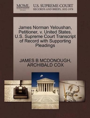 James Norman Yeloushan, Petitioner, V. United States. U.S. Supreme Court Transcript of Record with Supporting Pleadings book