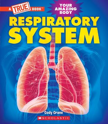 Respiratory System (a True Book: Your Amazing Body) book