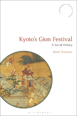 Kyoto's Gion Festival: A Social History by Mark Teeuwen
