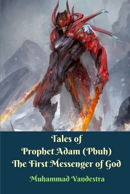 Tales of Prophet Adam (Pbuh) the First Messenger of God book