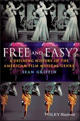 Free and Easy?: A Defining History of the American Film Musical Genre book
