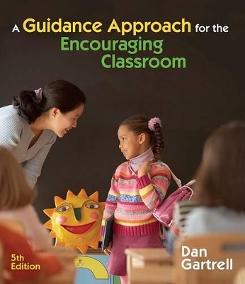 A Guidance Approach for the Encouraging Classroom by Dan Gartrell