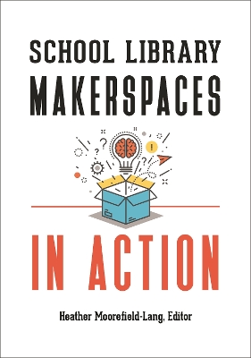 School Library Makerspaces in Action book