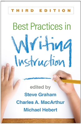 Best Practices in Writing Instruction, Third Edition by Steve Graham