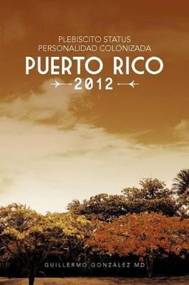 Plebiscito Status Personalidad Colonizada Puerto Rico 2012 book
