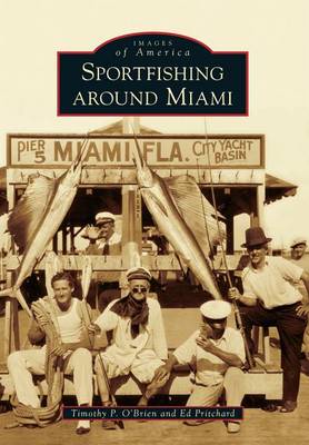 Sportfishing Around Miami by Timothy P O'Brien