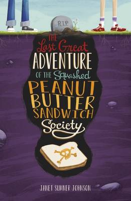 The Last Great Adventure of the Squashed Peanut Butter Sandwich Society book