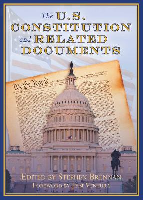 The U.S. Constitution and Related Documents by Stephen Brennan