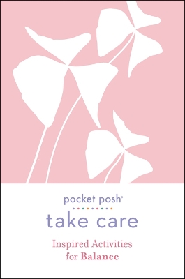 Pocket Posh Take Care: Inspired Activities for Balance book