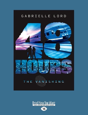 48 Hours #1: The Vanishing (New Edition) by Gabrielle Lord