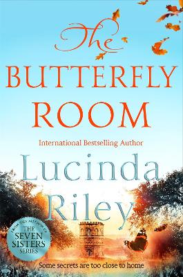 The Butterfly Room: An enchanting tale of long buried secrets from the bestselling author of The Seven Sisters series by Lucinda Riley