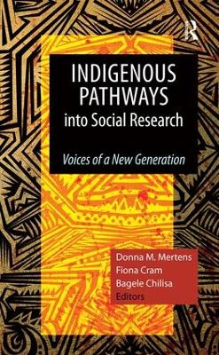 Indigenous Pathways into Social Research by Donna M Mertens