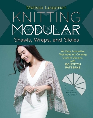 Knitting Modular Shawls, Wraps, and Stoles: An Easy, Innovative Technique for Creating Custom Designs, with 185 Stitch Patterns book