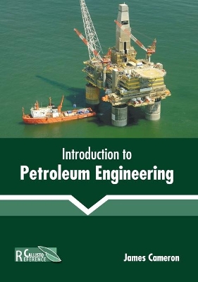 Introduction to Petroleum Engineering by James Cameron