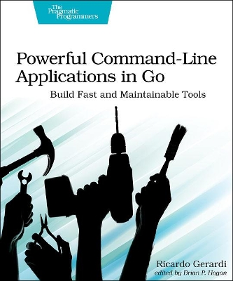 Powerful Command-Line Applications in Go: Build Fast and Maintainable Tools book
