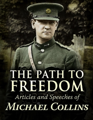 A Path to Freedom: Articles and speeches by Michael Collins by Michael Collins