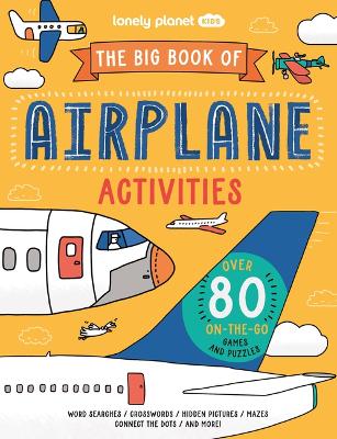 Lonely Planet Kids the Big Book of Airplane Activities 1 book