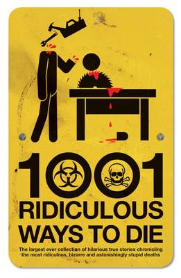 1001 Ridiculous Ways to Die by David Southwell