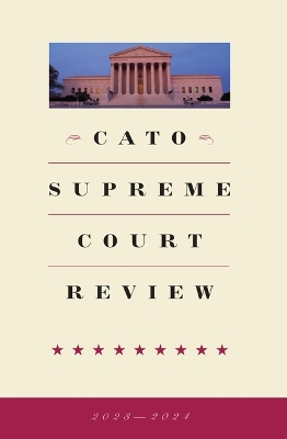 Cato Supreme Court Review 2023-2024 book