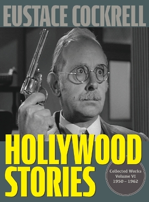 Hollywood Stories: The Television Stories and Teleplays of Eustace Cockrell by Eustace Cockrell