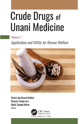 Crude Drugs of Unani Medicine: Volume 1: Application and Utility for Human Welfare book