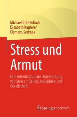 Stress und Armut: Eine interdisziplinäre Untersuchung von Stress in Zellen, Individuen und Gesellschaft book