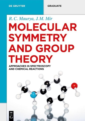 Molecular Symmetry and Group Theory: Approaches in Spectroscopy and Chemical Reactions by R. C. Maurya