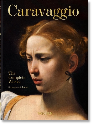 Caravaggio. The Complete Works. 40th Ed. by Sebastian Schütze