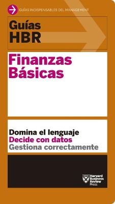 Guías Hbr: Finanzas Básicas (HBR Guide to Finance Basics for Managers Spanish Edition) book