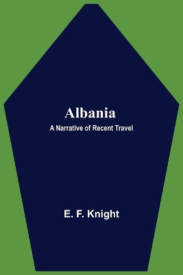 Albania: A Narrative of Recent Travel book