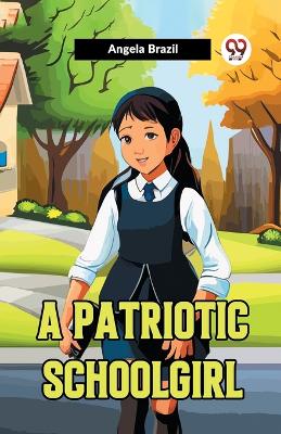 A Patriotic Schoolgirl (Edition2023) book