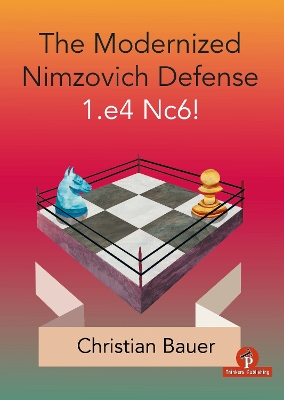 The Modernized Nimzovich Defense 1.e4 Nc6! book