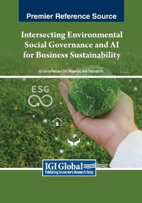 Intersecting Environmental Social Governance and AI for Business Sustainability by Cristina Raluca Gh. Popescu