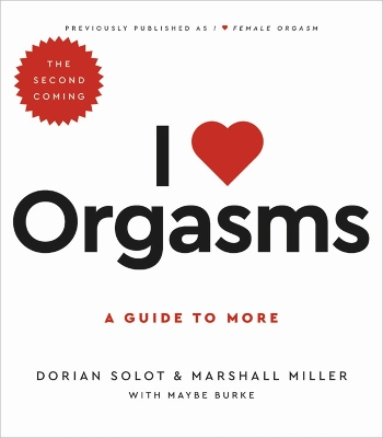 I Love Orgasms: A Guide to More book