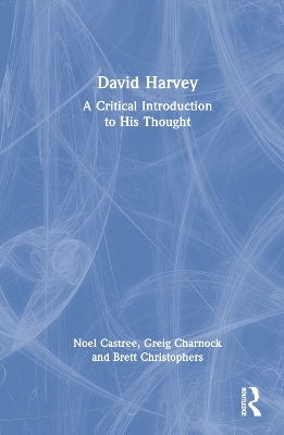 David Harvey: A Critical Introduction to His Thought by Noel Castree