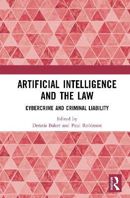 Artificial Intelligence and the Law: Cybercrime and Criminal Liability book