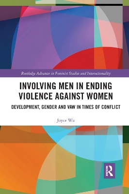 Involving Men in Ending Violence against Women: Development, Gender and VAW in Times of Conflict book