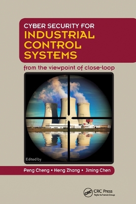 Cyber Security for Industrial Control Systems: From the Viewpoint of Close-Loop by Peng Cheng