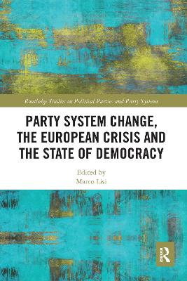 Party System Change, the European Crisis and the State of Democracy by Marco Lisi