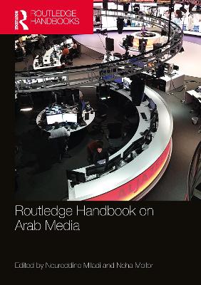 Routledge Handbook on Arab Media by Noureddine Miladi