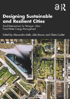 Designing Sustainable and Resilient Cities: Small Interventions for Stronger Urban Food-Water-Energy Management book