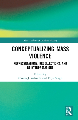 Conceptualizing Mass Violence: Representations, Recollections, and Reinterpretations by Navras J. Aafreedi