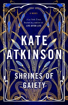 Shrines of Gaiety: A Novel by Kate Atkinson
