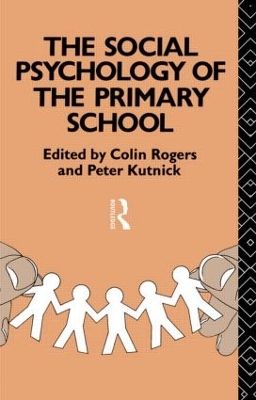 Social Psychology of the Primary School by Colin Rogers
