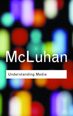 Understanding Media by Marshall McLuhan