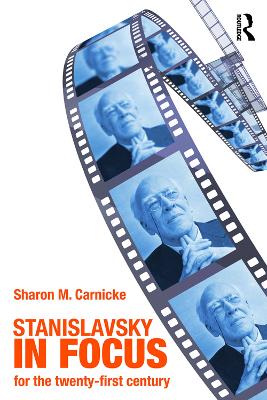 Stanislavsky in Focus by Sharon Marie Carnicke