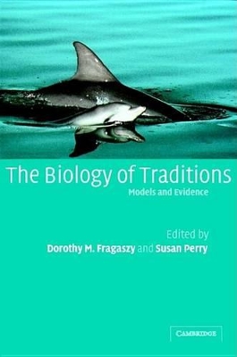 The Biology of Traditions by Dorothy M. Fragaszy