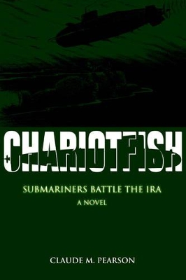 Chariotfish: Submariners Battle the IRA book