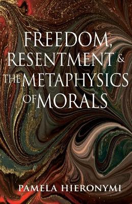 Freedom, Resentment, and the Metaphysics of Morals book